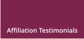Affiliation Testimonials
