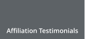 Affiliation Testimonials