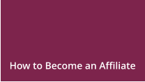 How to Become an Affiliate